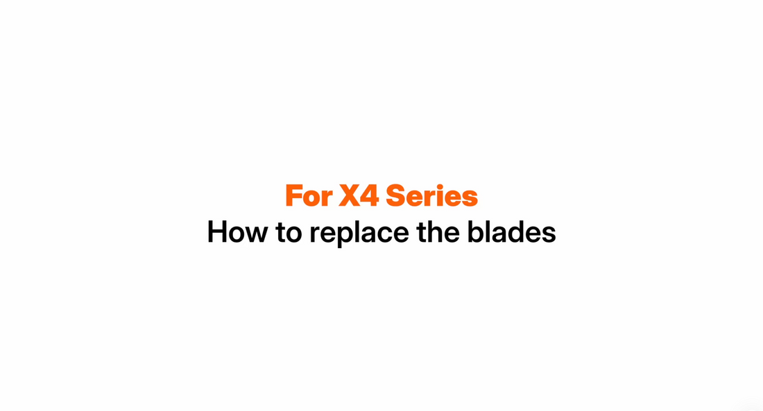 For X4 Series How to replace the blades